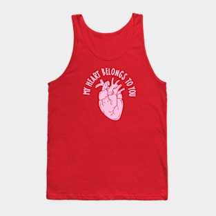 MY HEART BELONGS TO YOU TOO! Tank Top